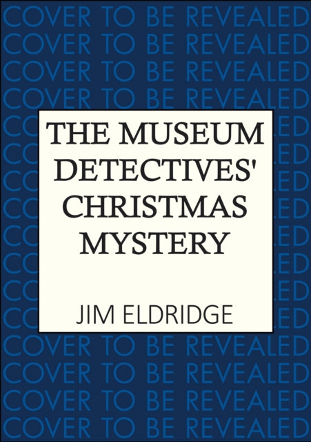 The Museum Detectives' Christmas Mystery : A Christmas mystery framed in art and murder - Jim Eldridge