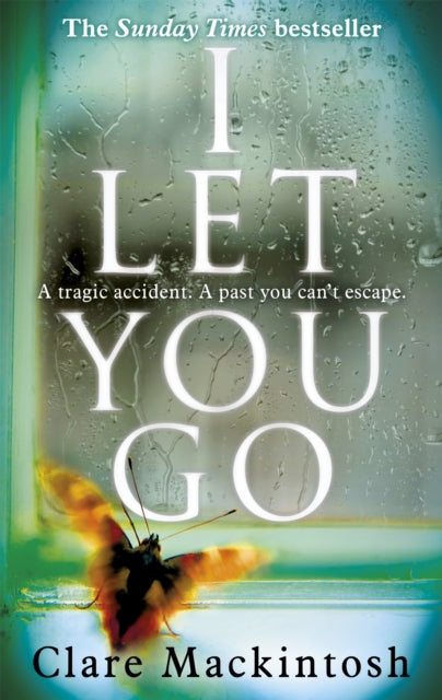 I Let You Go : The Richard & Judy Bestseller - Clare Mackintosh