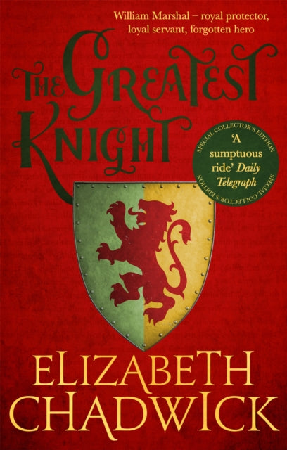 The Greatest Knight : A gripping novel about William Marshal - one of England's forgotten heroes - Elizabeth Chadwick