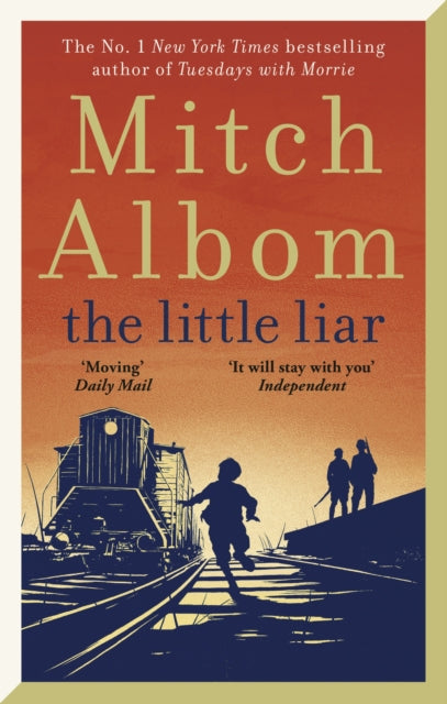 The Little Liar : The moving, life-affirming WWII novel from the internationally bestselling author of Tuesdays with Morrie - Mitch Albom