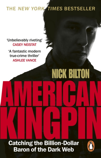 American Kingpin : Catching the Billion-Dollar Baron of the Dark Web - Nick Bilton