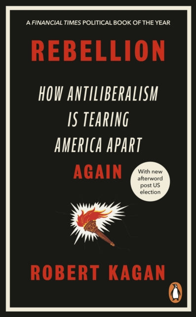 Rebellion : How Antiliberalism Is Tearing America Apart Again