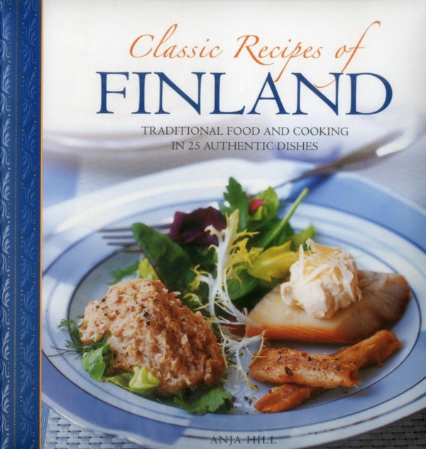 Classic Recipes of Finland - Hill Anja