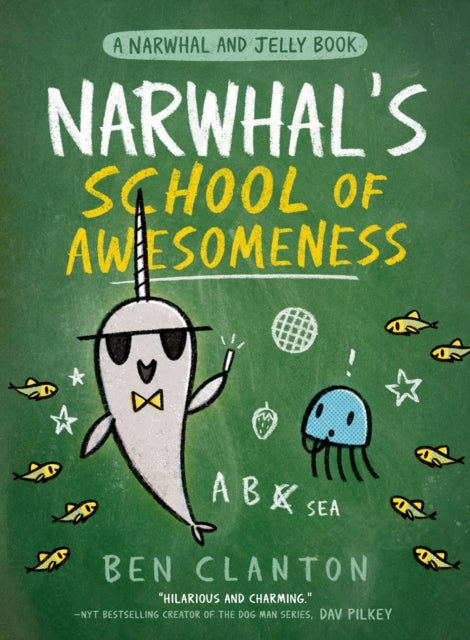 Narwhal's School of Awesomeness - Ben Clanton