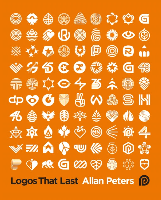 Logos that Last : How to Create Iconic Visual Branding - Allan Peters