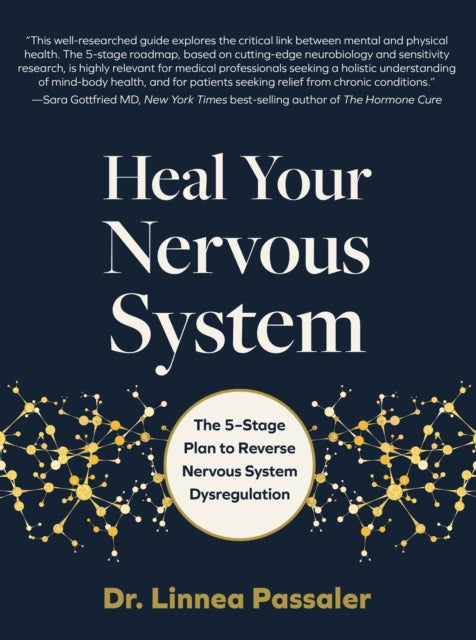 Heal Your Nervous System : The 5-Stage Plan to Reverse Nervous System Dysregulation - Dr.Linnea Passaler