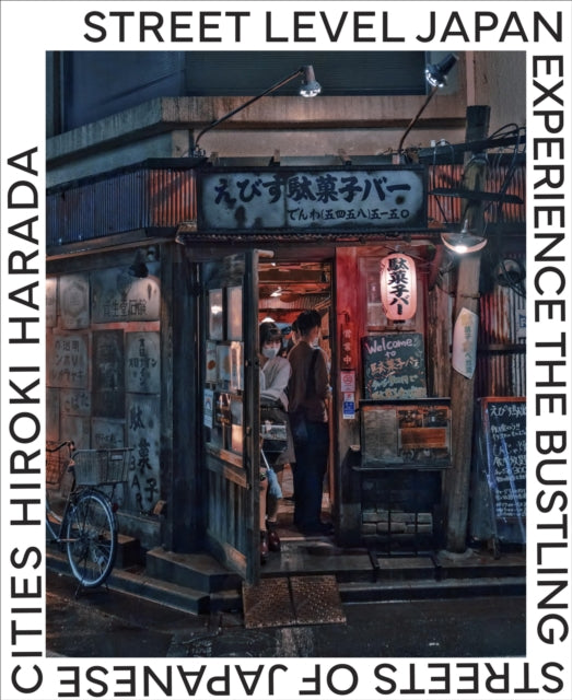 Street Level Japan : Experience the Bustling Streets of Japanese Cities - Hiroki Harada