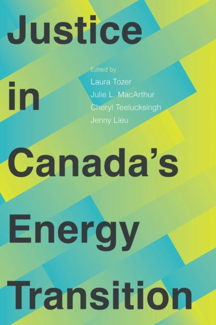 Justice in Canada's Energy Transition - Julie L. MacArthur