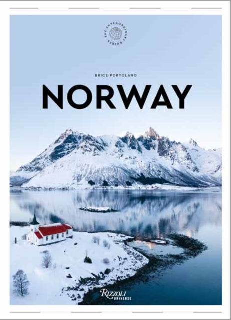 Norway: The Extraordinary Guide : An Insider Tour of Art, Food, and Culture - Brice Portolano