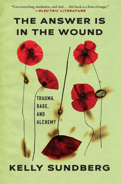 The Answer Is in the Wound - Kelly Sundberg
