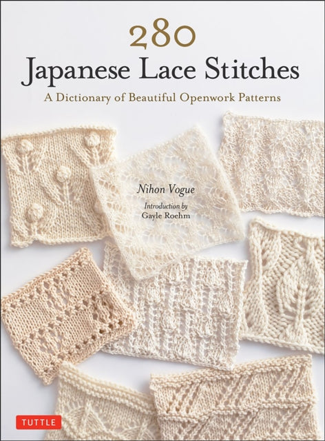 280 Japanese Lace Stitches : A Dictionary of Beautiful Openwork Patterns - Gayle Roehm
