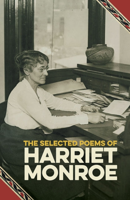 The Selected Poems of Harriet Monroe - Sophia Dao