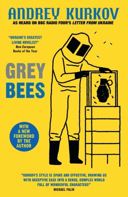 Grey Bees : A captivating, heartwarming story about a gentle beekeeper caught up in the war in Ukraine - Andrey Kurkov