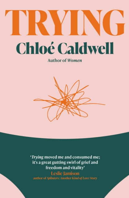 Trying : A Memoir - Chloe Caldwell