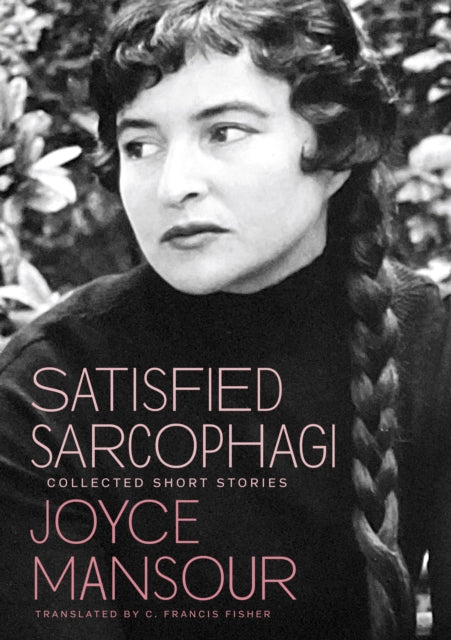 Satisfied Sarcophagi : Collected Short Stories - Garrett Caples