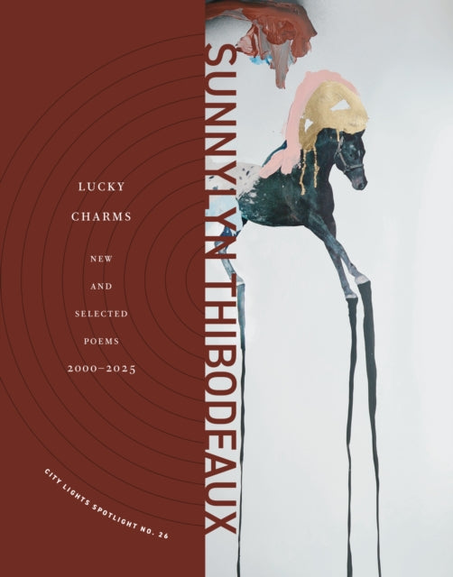 Lucky Charms : New & Selected Poems, 20002025 - Sunnylyn Thibodeaux