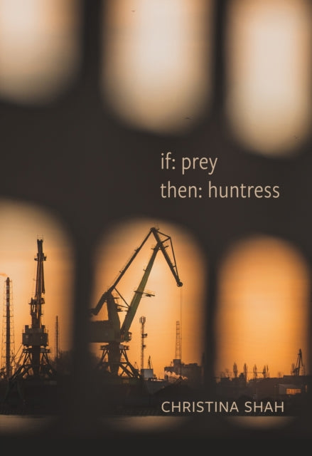 Front cover of if: prey, then: huntress by Christina Shah, paperback