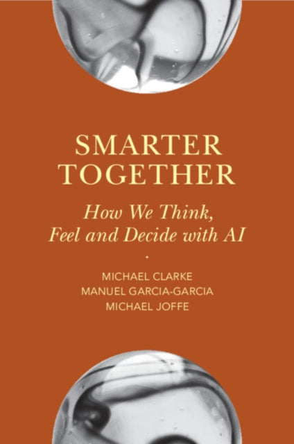 Smarter Together : How We Think, Feel and Decide with AI - Manuel Garcia-Garcia