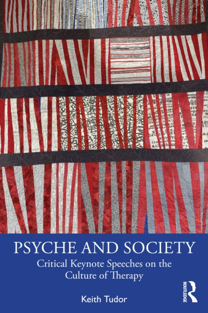 Psyche and Society : Critical Keynote Speeches on Mental Health and Psychotherapy - Keith Tudor
