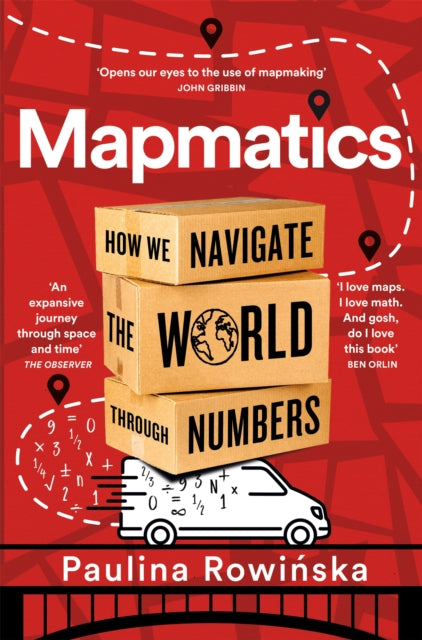 Mapmatics : How We Navigate the World Through Numbers - Paulina Rowinska
