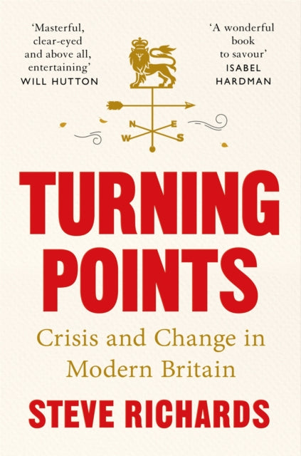 Turning Points : Crisis and Change in Modern Britain