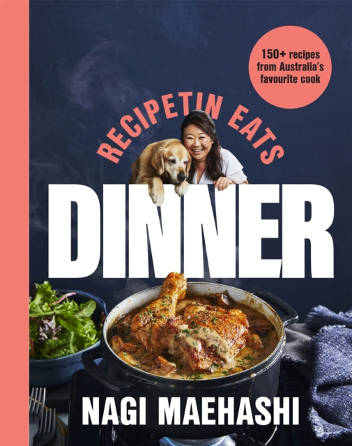 RecipeTin Eats: Dinner : 150 Recipes from Australia's Favourite Cook - Nagi Maehashi