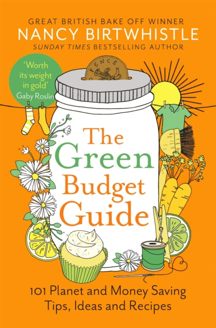 The Green Budget Guide : 101 Planet and Money Saving Tips, Ideas and Recipes - Nancy Birtwhistle