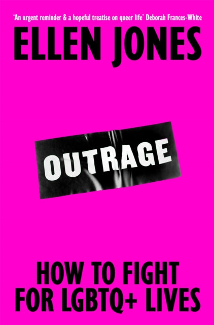Outrage : How To Fight for LGBTQ+ Lives - Ellen Jones