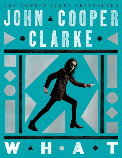 Front cover of WHAT by John Cooper Clarke, paperback