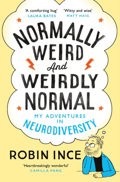 Normally Weird and Weirdly Normal : My Adventures in Neurodiversity - Robin Ince