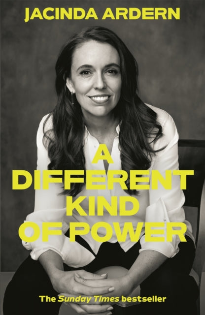 Front cover of A Different Kind of Power by Jacinda Ardern, hardback