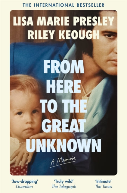 From Here to the Great Unknown: A Memoir - Lisa Marie Presley