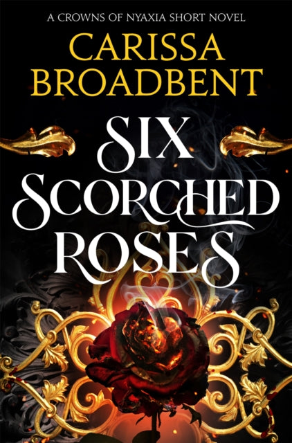 Front cover of Six Scorched Roses by Carissa Broadbent, paperback