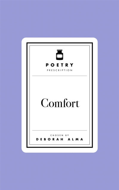 Poetry Prescription: Comfort - Deborah Alma