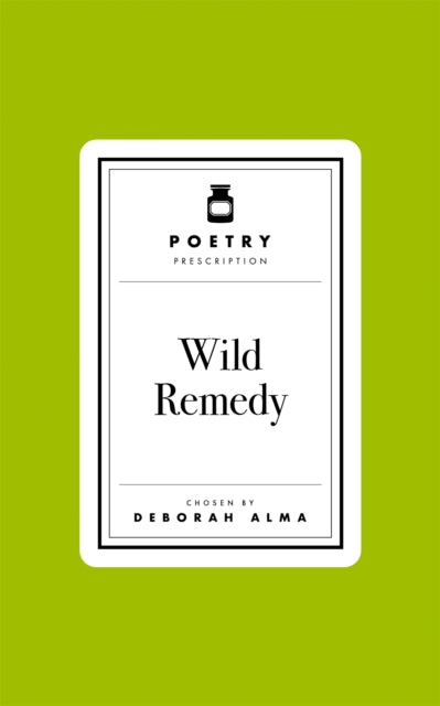 Poetry Prescription: Wild Remedy - Deborah Alma