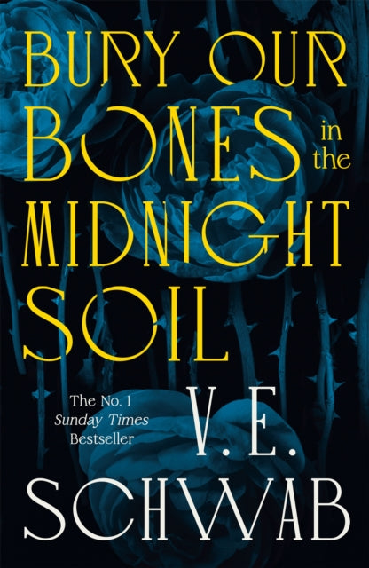Bury Our Bones in the Midnight Soil - V.E. Schwab