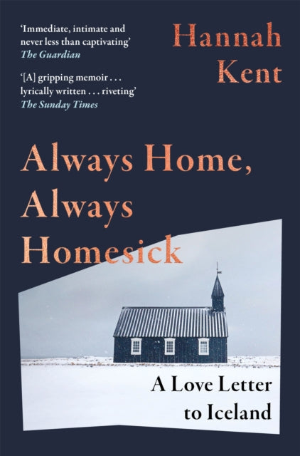 Always Home, Always Homesick : A Love Letter to Iceland - Hannah Kent