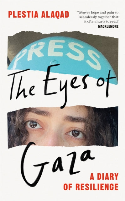 The Eyes of Gaza : A Diary of Resilience - Plestia Alaqad