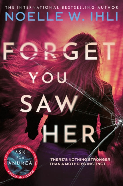 Forget You Saw Her - Noelle W. Ihli