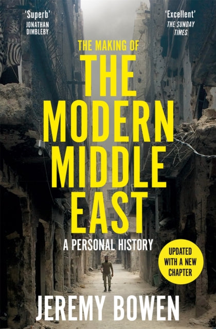 The Making of the Modern Middle East : A Personal History - Jeremy Bowen
