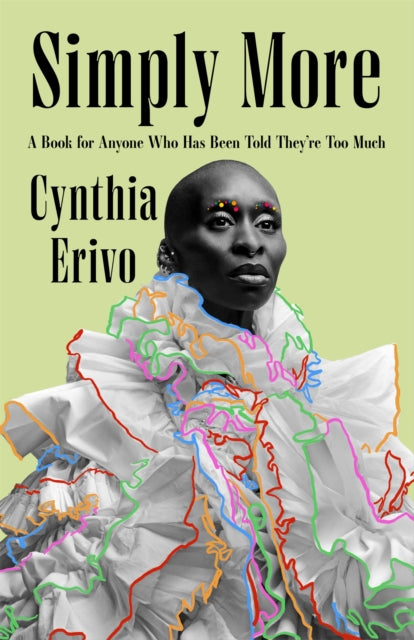 Simply More : A Book for Anyone Who Has Been Told They're Too Much - Cynthia Erivo