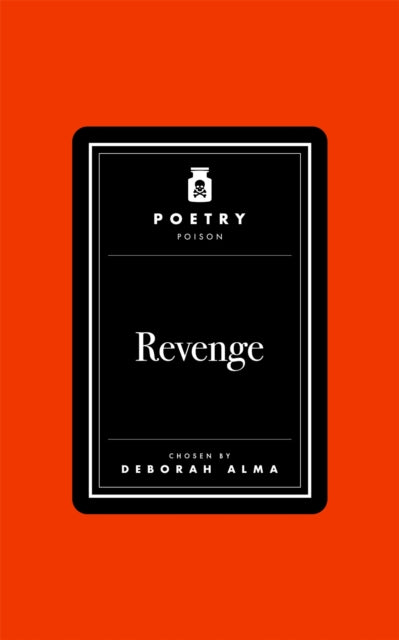 Poetry Poison: Revenge - Deborah Alma