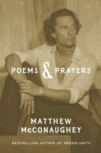 Poems & Prayers: Matthew McConaughey's brand new inspirational book - Matthew McConaughey