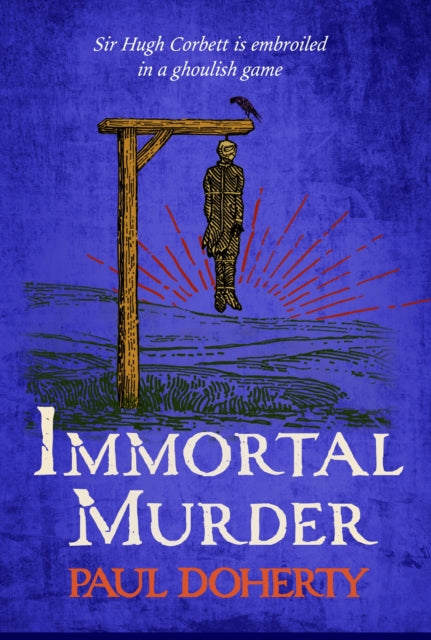 Immortal Murder (Hugh Corbett Mysteries, Book 25) : A ghoulish game of medieval murder and mayhem - Richard Burnip