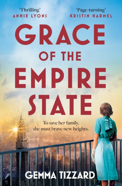Grace of the Empire State : A breathtaking historical novel of courage, love and sacrifice in 1930s New York - Gemma Tizzard