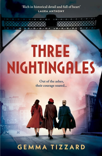 Three Nightingales : Inspired by true events, a gripping, moving historical novel of three courageous women in extraordinary times - Gemma Tizzard