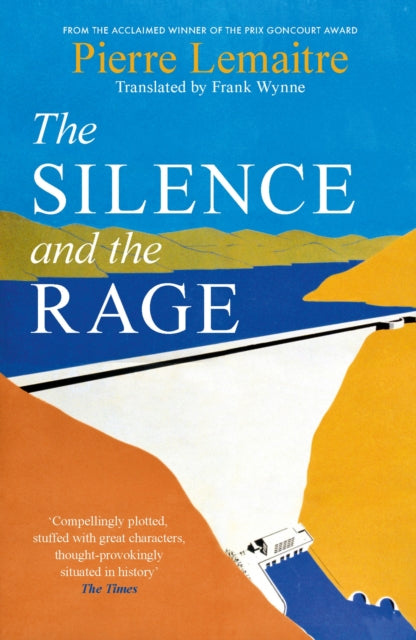 The Silence and the Rage : The epic and compelling second novel in 'The Glorious Years' series - Pierre Lemaitre