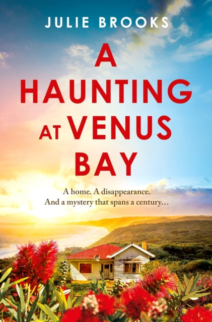 A Haunting at Venus Bay : A compelling dual-time story of secrets, a mysterious disappearance and coming home - Julie Brooks