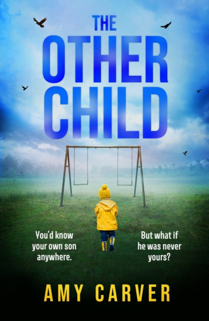 The Other Child : A completely addictive psychological thriller with a heart-pounding twist - Amy Carver