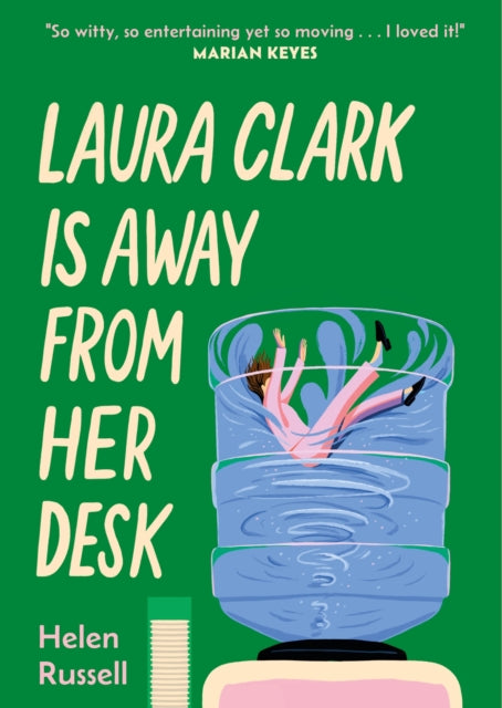 Laura Clark Is Away from Her Desk : The relatable and and hilarious novel for any woman who feels fed up. . ."I loved it" MARIAN KEYES - Helen Russell